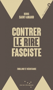 Image de Contrer le rire fasciste - Trolling et résistance