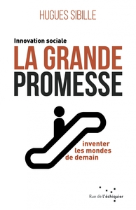 Picture of La grande promesse - L'innovation sociale pour inventer les