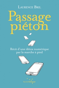 Image de Passage Piéton - Récit d’une détox numérique par la marche à