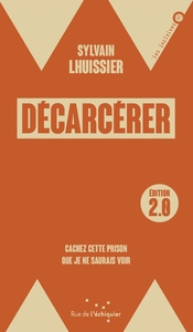 Picture of Décarcérer / édition 2.0 - Cachez cette prison que je ne sau