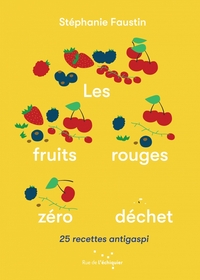 Image de Les Fruits rouges zéro déchet - 25 recettes antigaspi