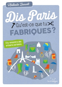 Image de Dis paris qu'est-ce que tu fabriques ? – A la rencontre des