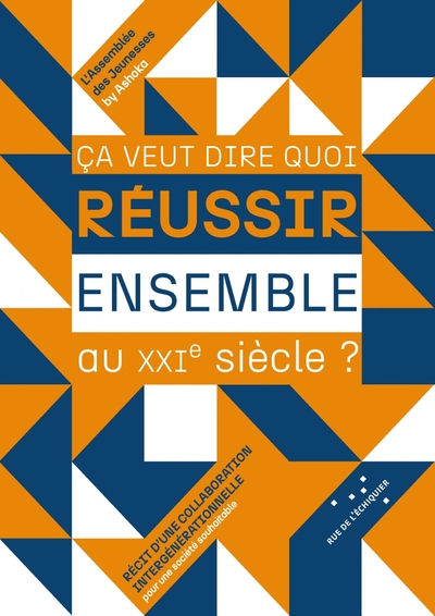 Image de Ça veut dire quoi réussir ensemble au XXIe siècle ?