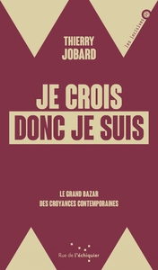 Picture of Je crois donc je suis - Le grand bazar des croyances contemp