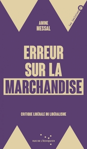 Image de Erreur sur la marchandise - Critique libérale du libéralisme