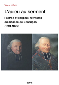 Image de L'adieu au serment, prêtres et religieux rétractés du diocèse de Besançon (1791-1800)