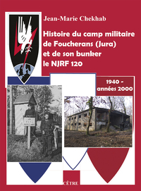Picture of Histoire du camp militaire de Foucherans (Jura) et de son bunker le NJRF 120
