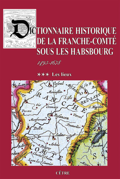 Image de Dictionnaire historique de la Franche-Comté sous les Habsbourg 1493-1678