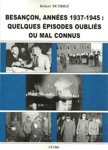 Image de BESANCON ANNEES 1939-1945 : QUELQUES EPISODES OUBLIES OU MAL CONNUS