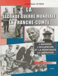 Image de LA SECONDE GUERRE MONDIALE EN FRANCHE-COMTÉ