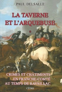 Image de CRIMES ET CHÂTIMENTS EN FRANCHE-COMTE AU TEMPS DE RAVAILLAC TOME 1