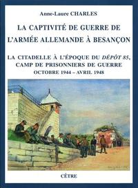 Image de LA CAPTIVITÉ DE GUERRE DE L'ARMÉE ALLEMANDE À BESANÇON LA CITADELLE À L'ÉPOQUE DU DÉPÔT 85