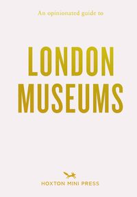 Image de An Opinionated Guide to London Museums
