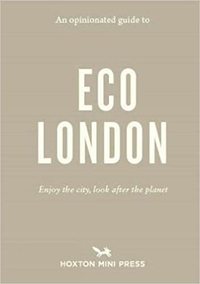 Picture of AN OPINIONATED GUIDE TO ECO LONDON
