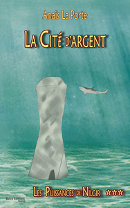 Image de La Cité d'Argent, Les Puissances de Nilgir, tome 3