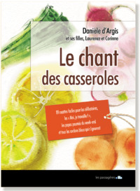 Picture of Le chant des casseroles - 89 recettes faciles pour les moi, je travaille !, les célibataires, les papas paumés du week-end e