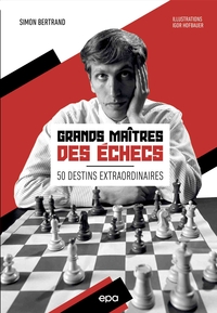 Picture of Grands maîtres des échecs - 50 destins extraordinaires