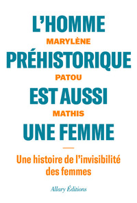 Image de L'homme préhistorique est aussi une femme - Une histoire de l'invisibilité des femmes