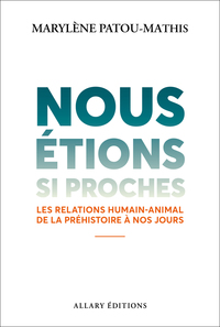 Image de Nous étions si proches - Les relations humain-animal de la préhistoire à nos jours