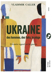 Picture of Ukraine : Des hommes, des faits, le piège - autre regard sur