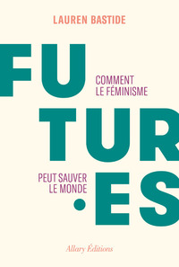 Image de Futures - Comment le féminisme peut sauver le monde