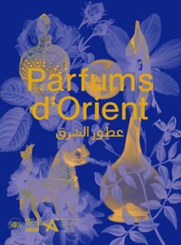 Image de Parfums d'Orient: catalogue d'exposition du 26/09/2023 - 17 mars 2024                gue d'exposition  d'exposition 