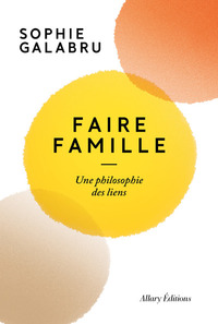 Image de Faire famille - Une philosophie des liens