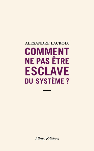 Image de Comment ne pas être esclave du système ?
