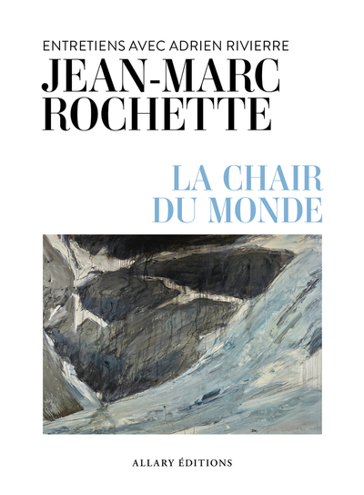 Image de La chair du monde - Entretiens avec Adrien Rivierre