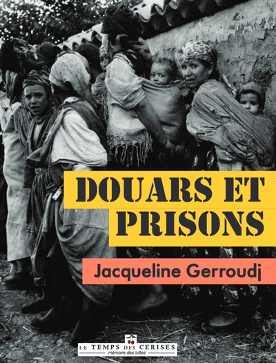 Image de Douars et prisons : histoire d'un engagement pour l'indépendance de l'Algérie