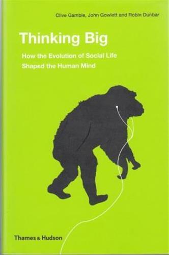 Picture of Thinking Big How the Evolution of Social Life Shaped the Human Mind (Hardback) /anglais