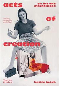 Picture of Acts of Creation : On Art and Motherhood /anglais
