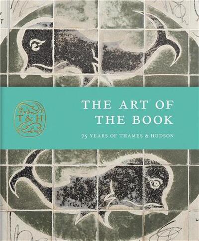 Picture of The Art of the Book : 75 Years of Thames & Hudson /anglais