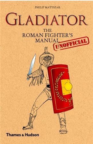 Picture of Gladiator - The Roman Fighter's (Unofficial) Manual /anglais
