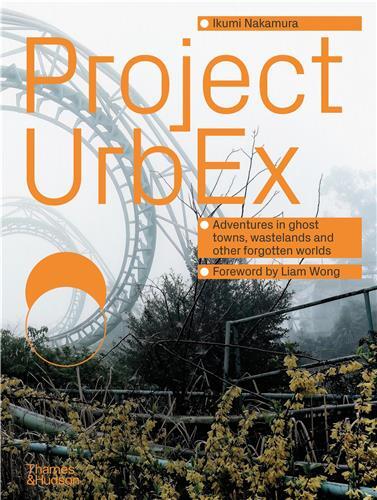 Picture of Project UrbEx: Adventures in ghost towns, wastelands and other forgotten worlds /anglais