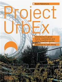Picture of Project UrbEx: Adventures in ghost towns, wastelands and other forgotten worlds /anglais