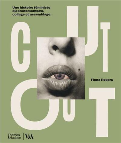 Picture of Cut Out Une histoire fEministe du photomontage, collage et assemblage /franCais
