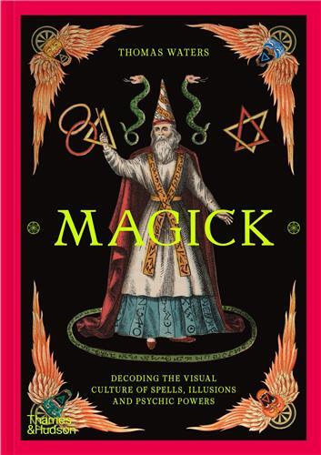 Picture of Magick - Decoding the visual culture of sorcery, illusion and the paranormal /anglais