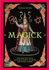 Picture of Magick - Decoding the visual culture of sorcery, illusion and the paranormal /anglais