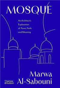 Picture of Mosque An Architect's Exploration of Form, Faith and Meaning /anglais