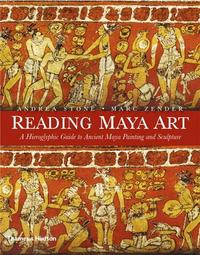 Picture of Reading Maya Art: A Hieroglyphic Guide to Ancient Maya Painting and Sculpture /anglais