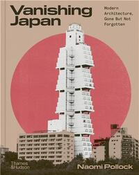 Picture of Vanishing Japan Modern Architecture, Gone But Not Forgotten /anglais