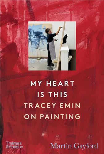 Picture of My Heart is This : Tracey Emin on Painting /anglais