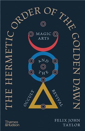 Image de The Hermetic Order of the Golden Dawn: Magic Arts and the Occult Revival /anglais