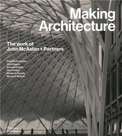 Image de Making Architecture The work of John McAslan + Partners /anglais