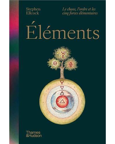 Picture of ElEments. Le chaos, l'ordre et les cinq forces ElEmentaires /FranCais