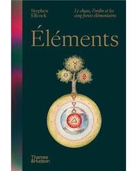 Picture of ElEments. Le chaos, l'ordre et les cinq forces ElEmentaires /FranCais