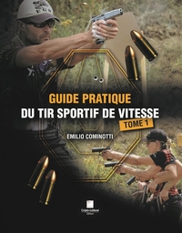 Image de GUIDE PRATIQUE DU TIR SPORTIF DE VITESSE - TOME 1