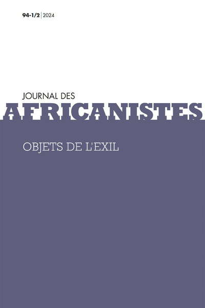 Image de JOURNAL DES AFRICANISTES, TOME 94, NO1/2, 2024. OBJETS DE L'EXIL