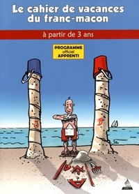 Image de Le cahiers de vacances du franc-macon à partir de 3 ans - Programme officiel apprenti